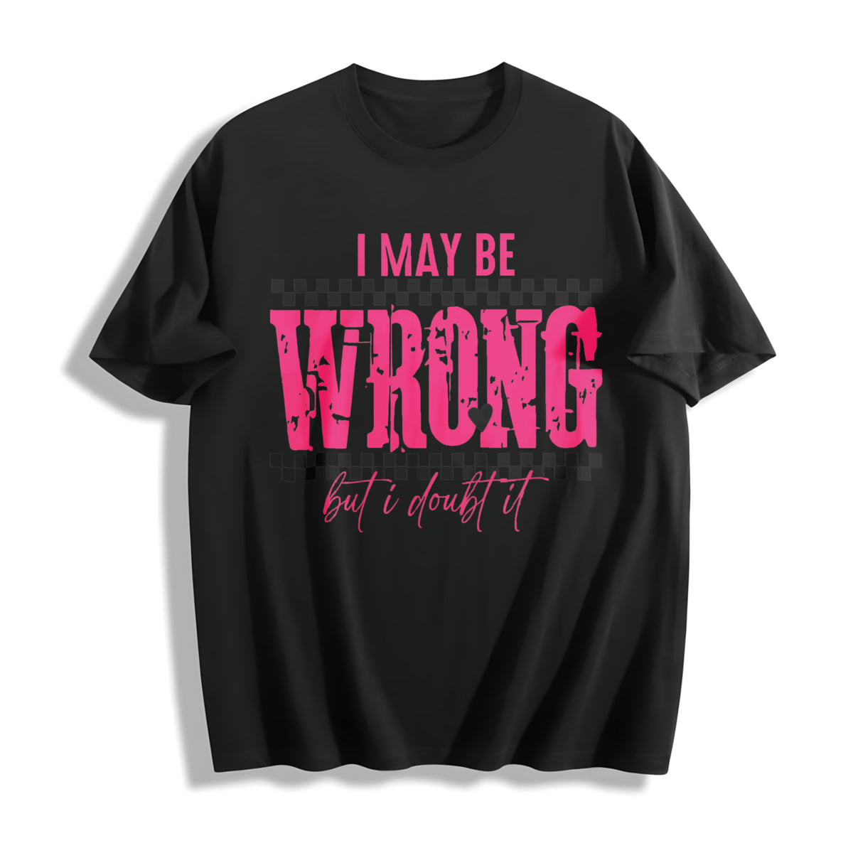 I May Be Wrong Snarky Cotton T-Shirt in Black