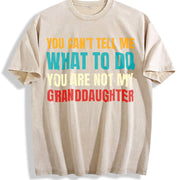 You Can't Tell Me What to Do You're Not My Grand Daughter Vintage Washed T-Shirt in Beige