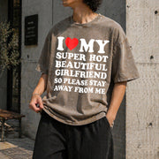 I Love My Super Hot Beautiful Girlfriend Vintage Washed T-Shirt in Brown