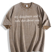 My Daughters and I Talk Shit About You Vintage Washed T-Shirt in Brown