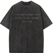 I Don't Get Enough Credit for the Things I Mange Not Say Vintage Washed T-Shirt in Black