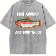 Fish Around and Find Trout Fishing Lover Hunting Season Vintage Washed T-Shirt in Gray