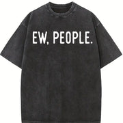 Ew People Socially Akward Hilarious Sarcasm Cute Ladies Vintage Washed T-Shirt in Black