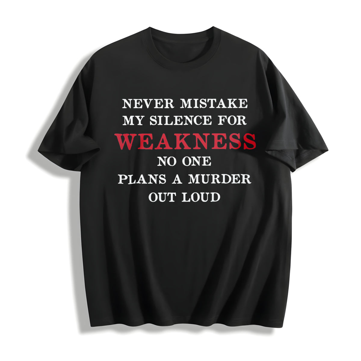 Premium Never Mistake My Silence for Weakness Saying Humor Cotton T-Shirt in Black