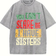 You Can't Scare Me I Have Sisters Vintage Washed T-Shirt in Gray