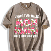 [ ]I Have Two Titles Mom Grandma And I Rock Them Mother's vintage washed oversized T-shirt in Brown