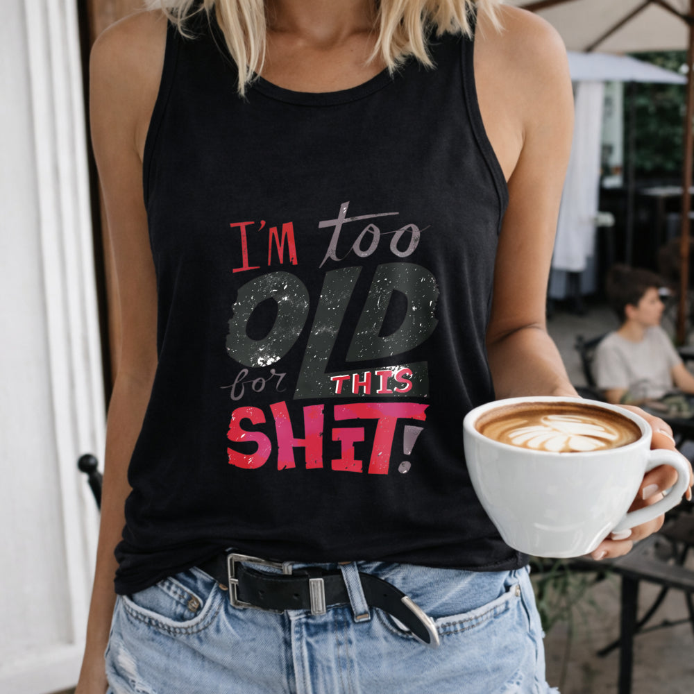 I'm Too Old for This Shit Women's Color Cotton Tank Top in Black