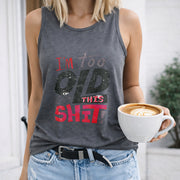 I'm Too Old for This Shit Women's Color Cotton Tank Top in Gray