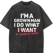 Dad Father I'm a Grown Man I Do What My Daughter Wants Vintage Washed T-Shirt in Black