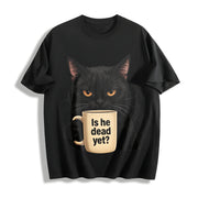 Is He Dead Yet Black Cat Dark Humor Liberal Democrat Cotton T-Shirt in Black