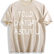 I Told ChatGPT About You Vintage Washed T-Shirt in Beige