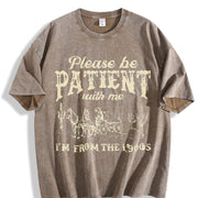 Please Be Patient With Me I'm from the 1900s Meme Retro vintage washed oversized T-shirt in Brown