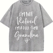 I'm Not Retired I'm a Full Time Grandma Vintage Washed T-Shirt in Gray