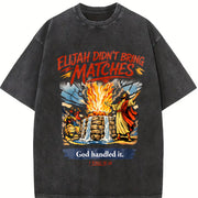 Elijah Didn’t Bring Matches: Christian Vintage Washed T-Shirt in Black