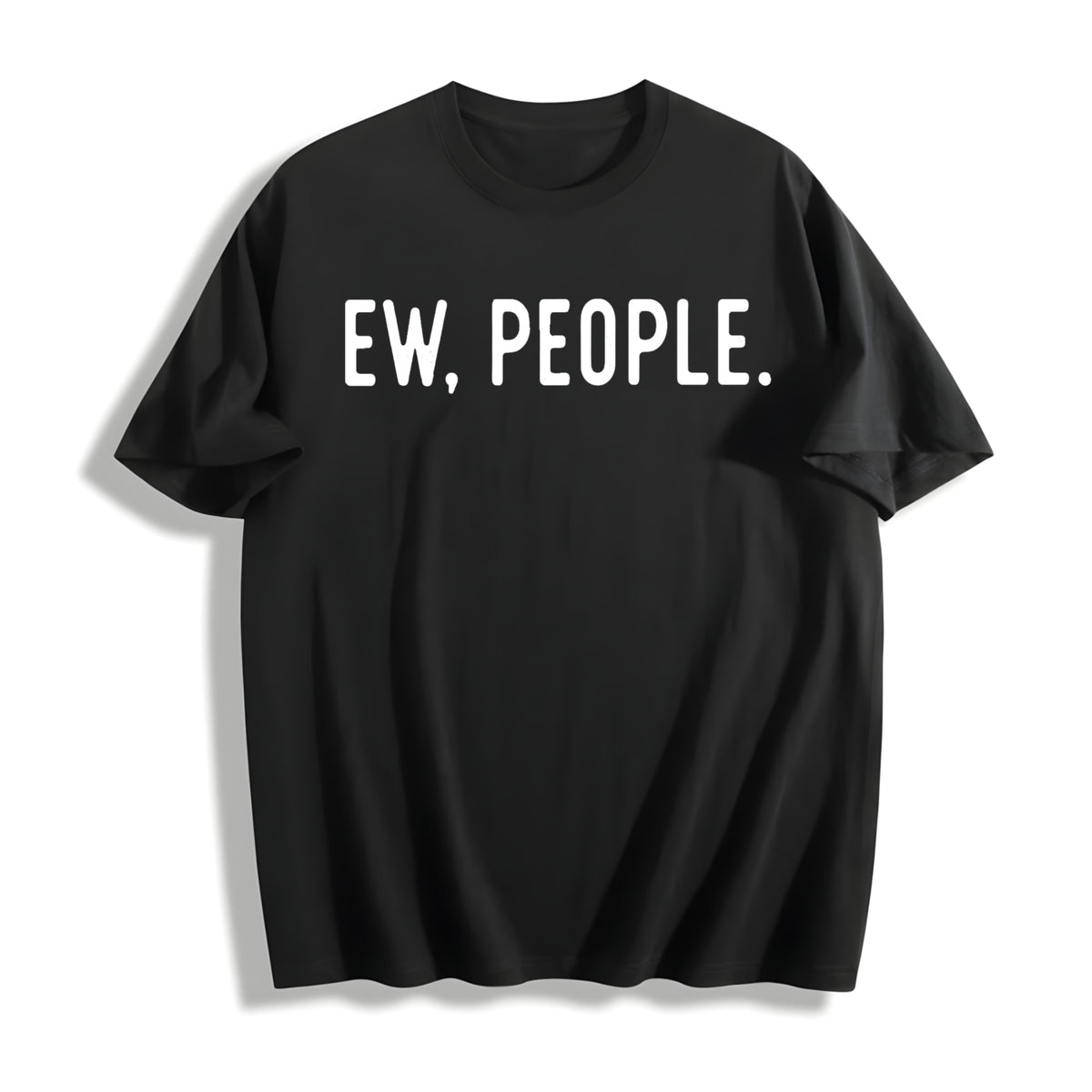 Ew People Socially Akward Hilarious Sarcasm Cute Ladies Cotton T-Shirt in Black
