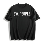 Ew People Socially Akward Hilarious Sarcasm Cute Ladies Cotton T-Shirt in Black