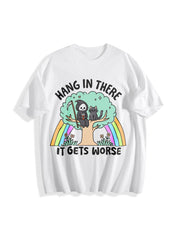 Hang in There It Gets Worse Cotton T-Shirt in White