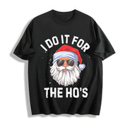I Do It for the Ho's and Inappropriate Christmas Santa Cotton T-Shirt in Black
