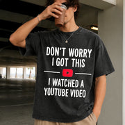Don't Worry I Watched a YouTube Video Vintage Washed T-Shirt in Black