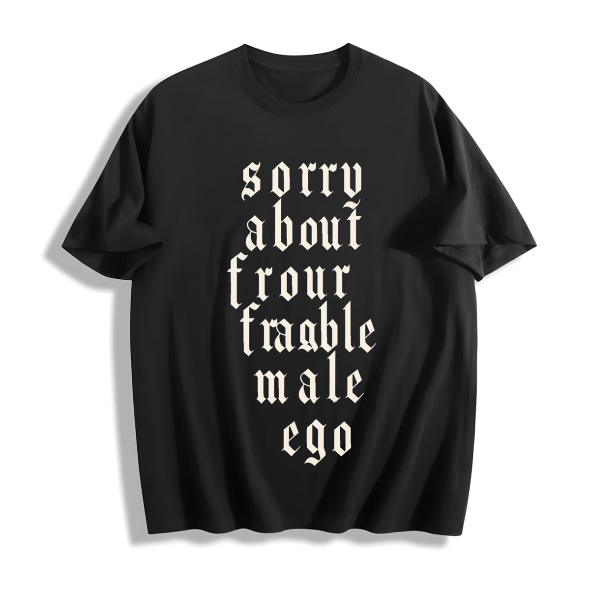 Sorry About Your Fragile Ego Cotton T-Shirt in Black