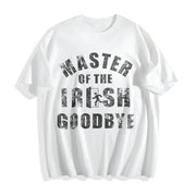 Master of the Irish Goodbye Ditching Leaving Joke for Guys Cotton T-Shirt in White