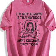 IM Not Always a Trainwreck Just Kidding Sarcastic Novelty Vintage Washed T-Shirt in Red