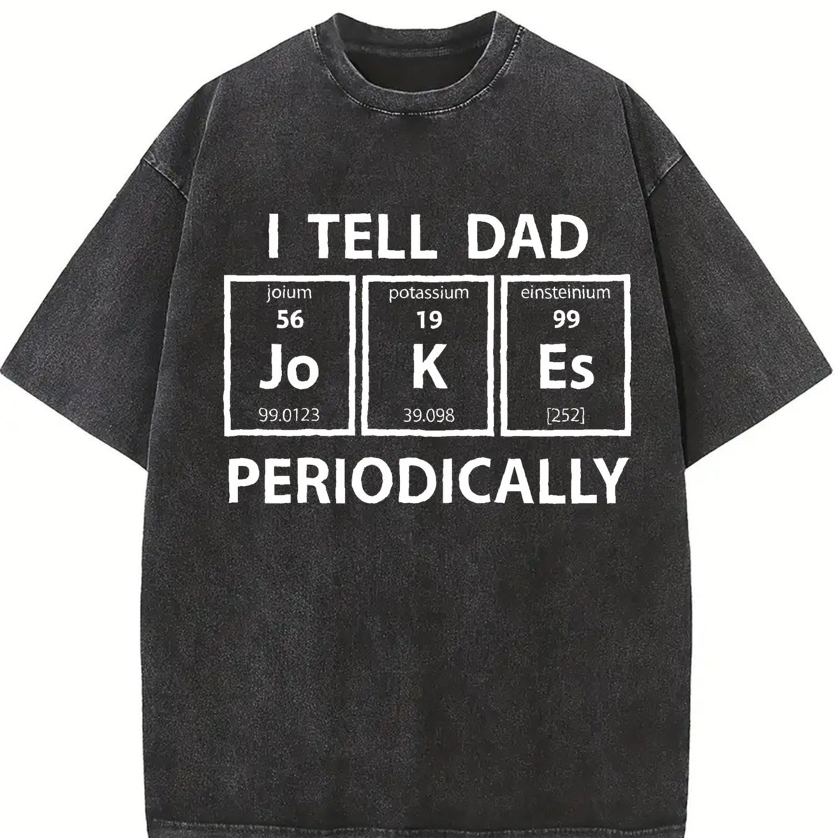 I Tell Dad Jokes Periodically Science Fathers Day Nerdy Vintage Washed T-Shirt in Black