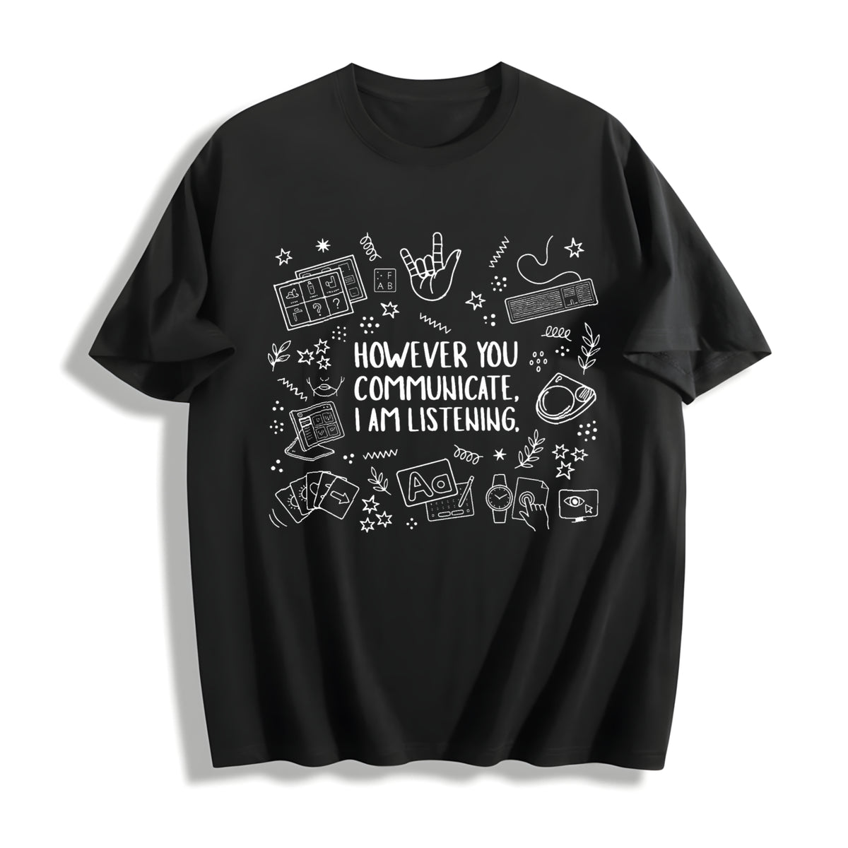 However You Communicate I Am Listening Cotton T-Shirt in Black
