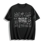 However You Communicate I Am Listening Cotton T-Shirt in Black