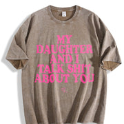 My Daughter and I Talk Shit About You Vintage Washed T-Shirt in Brown