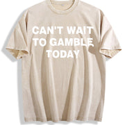 Can't Wait To Gamble Today Heavy - - Poker - Blackjack - vintage washed oversized T-shirt in Beige