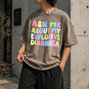Ask Me About My Explosive Diarrhea Vintage Washed T-Shirt in Brown