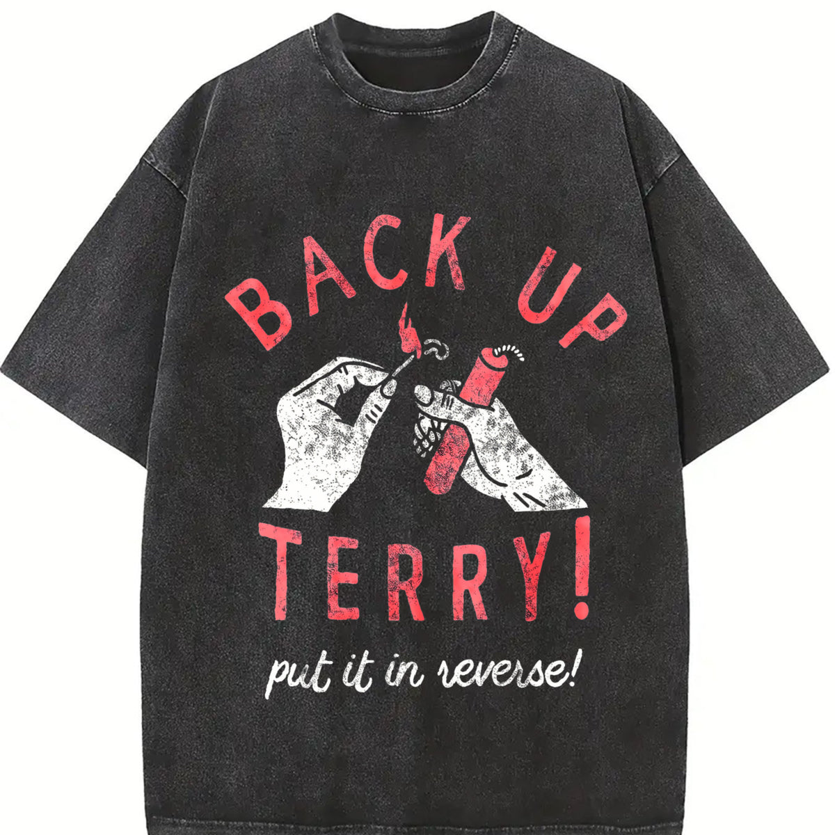 Back Up Terry Put It in Reverse Fireworks Sarcastic Viral Vintage Washed T-Shirt in Black