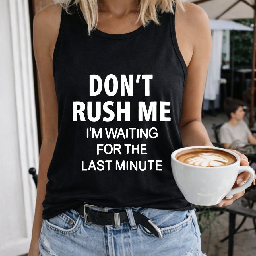 Don't Rush Me I'm Waiting for the Last Minute Regular Vest Women's Color Cotton Tank Top in Black