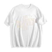 My Girlfriend Will Kill You Cotton T-Shirt in White
