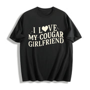 I Love My Cougar Girlfriend Cotton T-Shirt in Black
