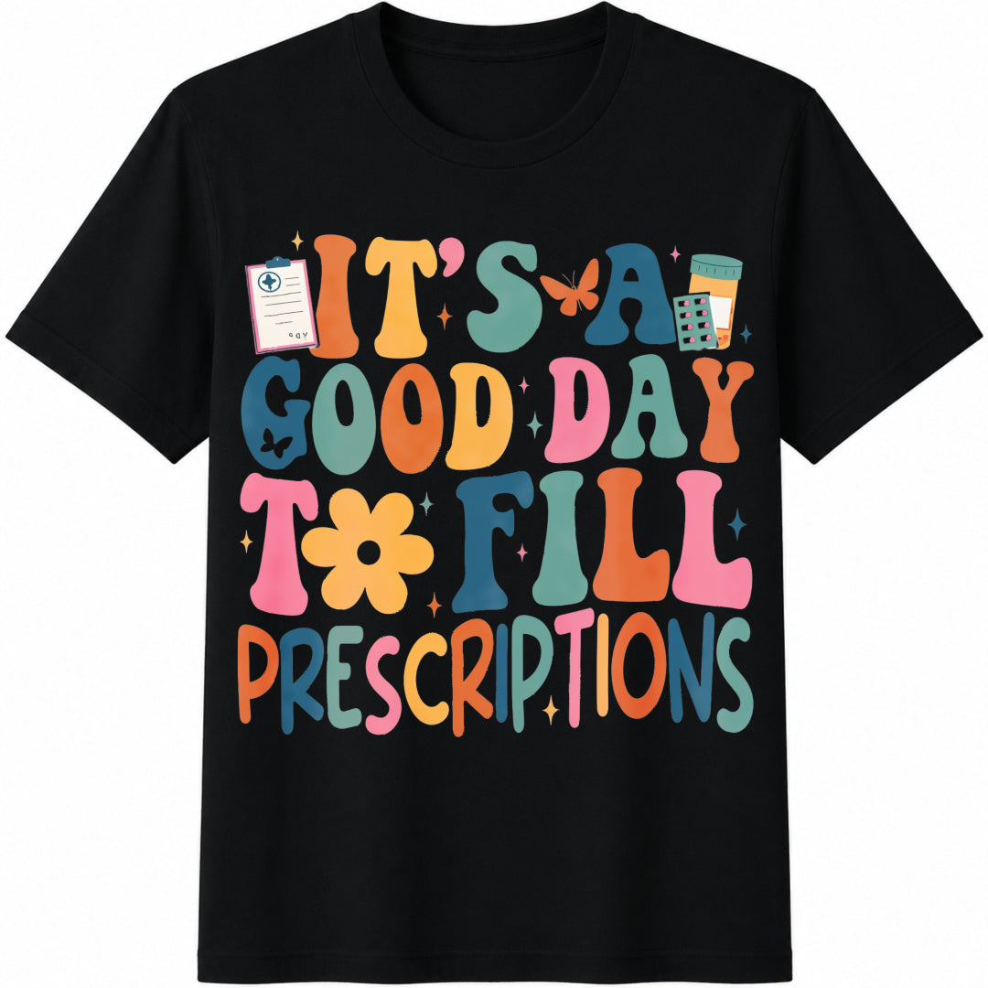 It's a Good Day to Fill Prescriptions Cotton T-Shirt in Black