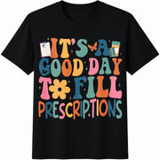 It's a Good Day to Fill Prescriptions Cotton T-Shirt in Black