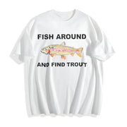 Fish Around and Find Trout Cotton T-Shirt in White