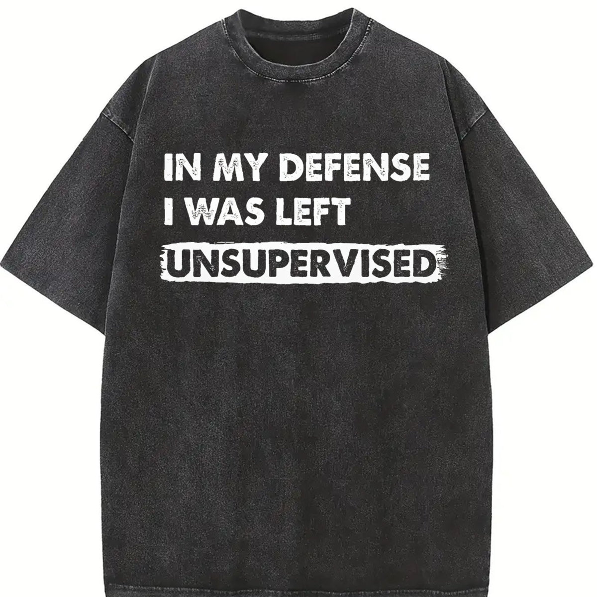 In My Defense I Was Unsupervised Misbehaving Adulting Joke Vintage Washed T-Shirt in Black