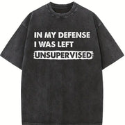 In My Defense I Was Unsupervised Misbehaving Adulting Joke Vintage Washed T-Shirt in Black