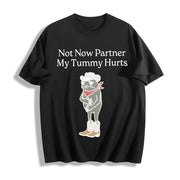 The Not Now Partner My Tummy Hurts Cotton T-Shirt in Black