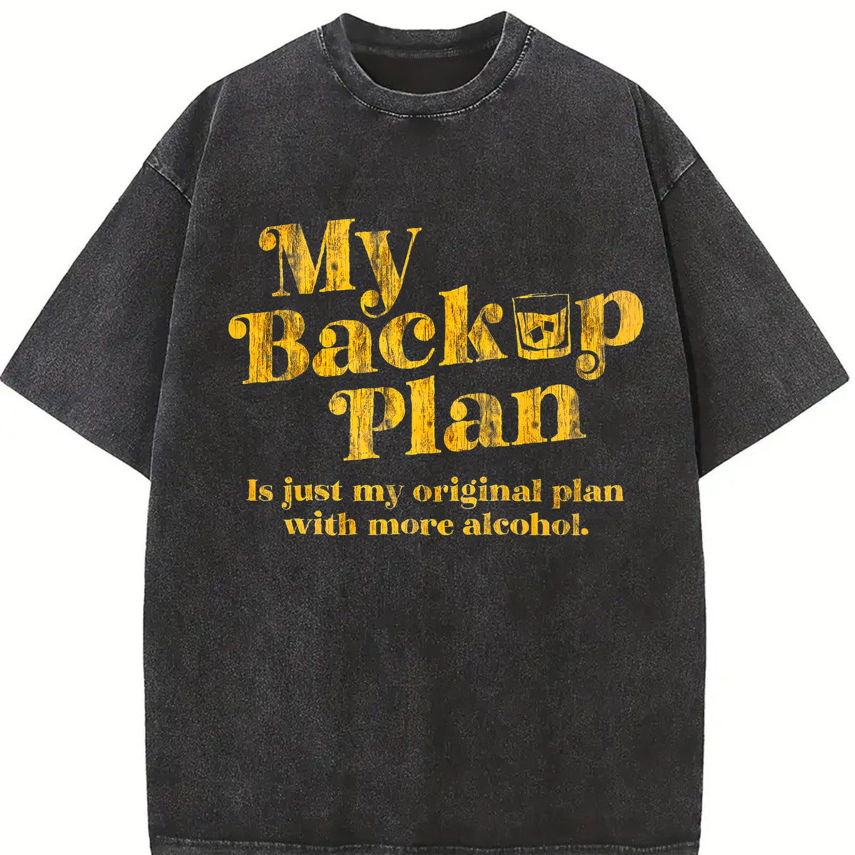 My Backup Plan Has More Alcohol Vintage Washed T-Shirt in Black