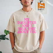 My Daughter and I Talk Shit About You Vintage Washed T-Shirt in Beige