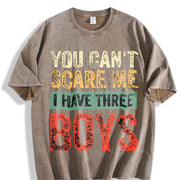 You Can't Scare Me I Have Three Boys Vintage Washed T-Shirt in Brown
