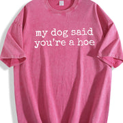 My Dog Said You're a Hoe Pet Lover or Dog Humor vintage washed oversized T-shirt in Red
