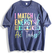 I MATCH ENERGY SO HOW WE GON Act Today? Vibrant vintage washed oversized T-shirt in Blue