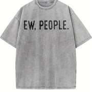 Ew People Socially Akward Hilarious Sarcasm Cute Ladies Vintage Washed T-Shirt in Gray