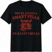 You Are Either a Smart Fella or a Fart Smella Cotton T-Shirt in Black