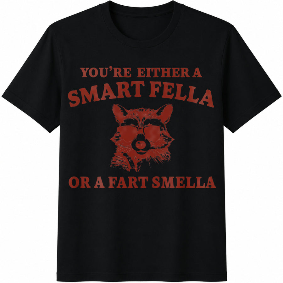 You Are Either a Smart Fella or a Fart Smella Cotton T-Shirt in Black